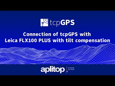 tcpGPS | Connection of tcpGPS with Leica FLX100 PLUS with tilt compensation