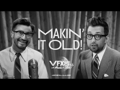 VFX and Chill | Old-Timey VFX!