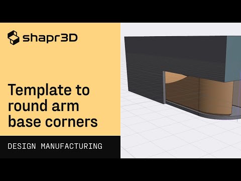 Template to round arm base corners | Shapr3D Design for Manufacturing