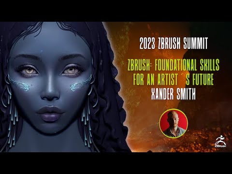 ZBrush: Foundational Skills for an Artist's Future - Xander Smith - 2023 ZBrush Summit