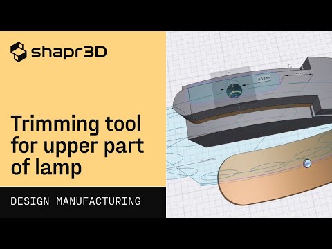 Trimming tool for upper part of lamp | Shapr3D Design for Manufacturing