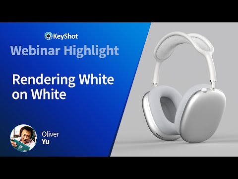 Webinar Highlight - Rendering White on White - Oliver Yu