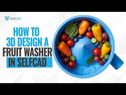 How to 3D Design a Fruit Washer in SelfCAD