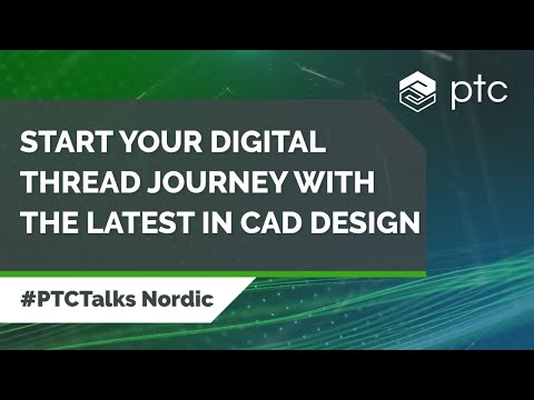How to Start Your Digital Thread Journey with the Latest In CAD Design