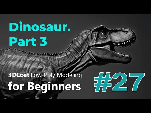 3DCoat Low-Poly Modeling for Beginners #27. Dinosaur. Part 3