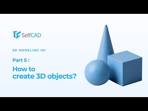 How to Create 3D Objects (SelfCAD 3D modeling 101 series Part 5)