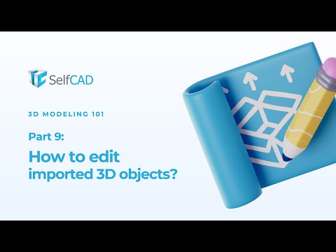 How to Edit Imported 3D Objects