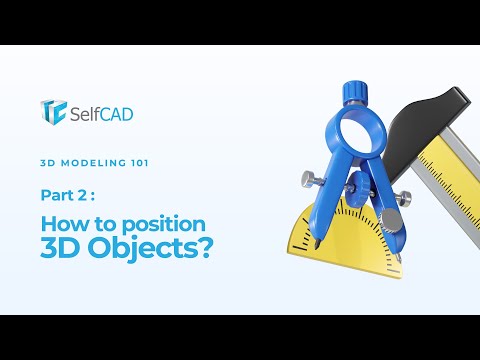 How to position 3D objects( SelfCAD 3D modeling 101 series Part 2)