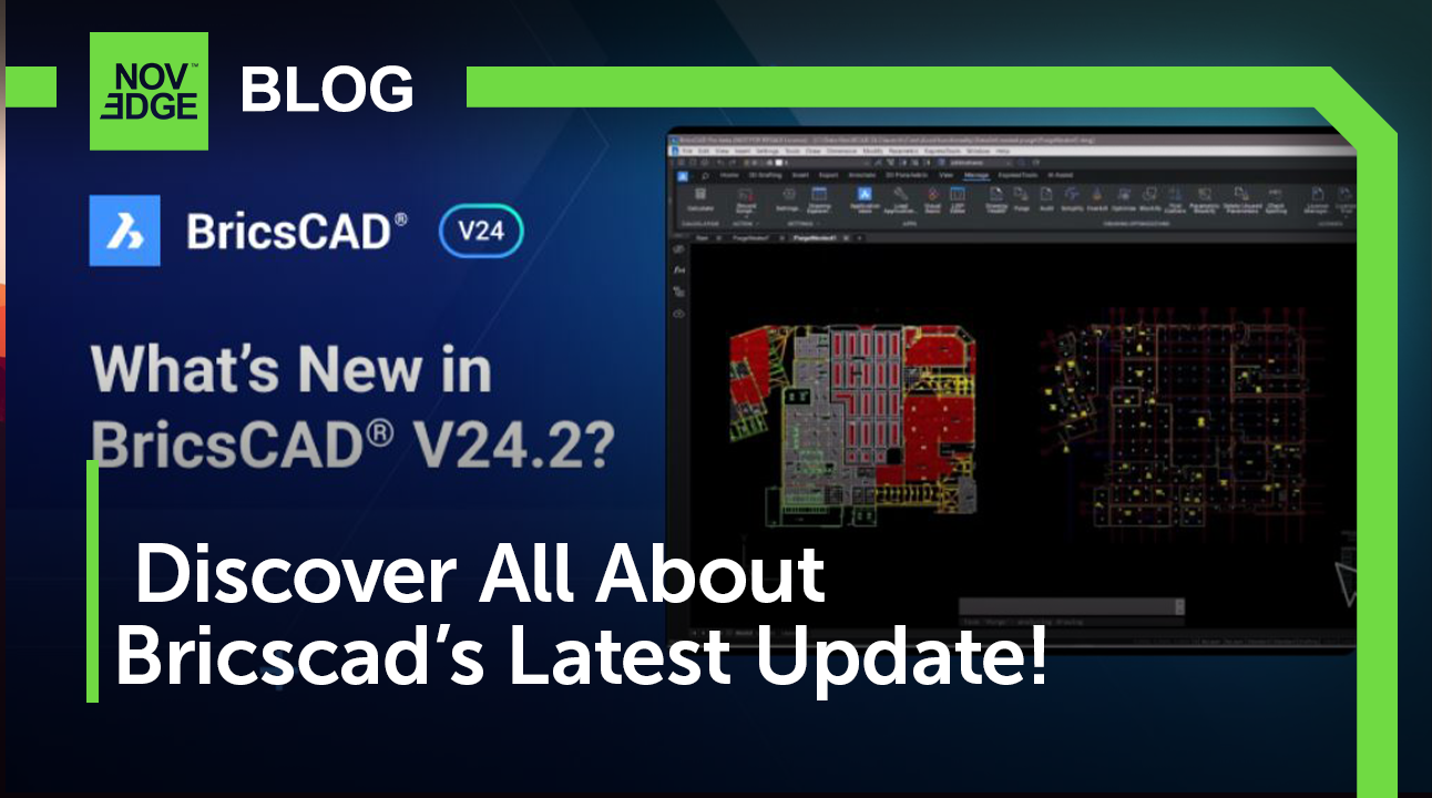 Unveiling BricsCAD V24.2: Explore the Latest Features and Enhancements