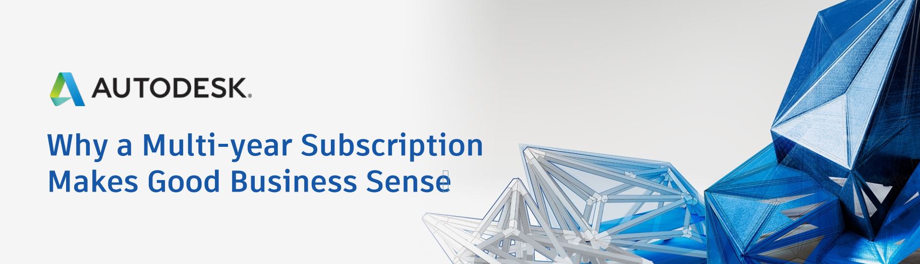 Why An Autodesk Multi-Year Subscription Makes Good Business Sense