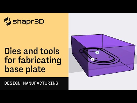 Dies and tools for fabricating base plate | Shapr3D Design for Manufacturing