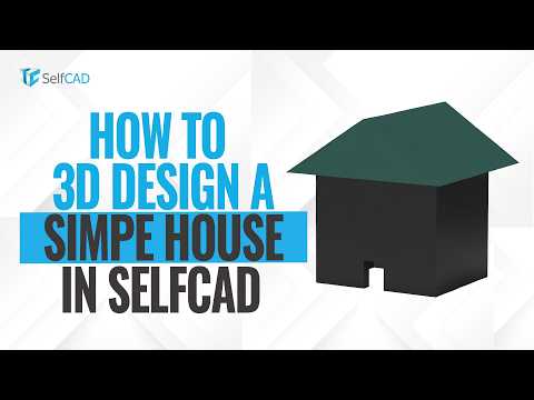 How to 3D Design a Simple House in SelfCAD | Quick Tutorial for Beginners
