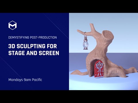 Demystifying Post Production - 3D Sculpting For Stage and Screen - Week 3