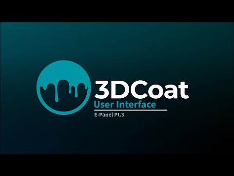 3DCoat UI - The E-Panel Pt.3
