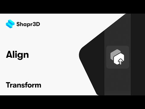 Shapr3D Manual - Align | Transform