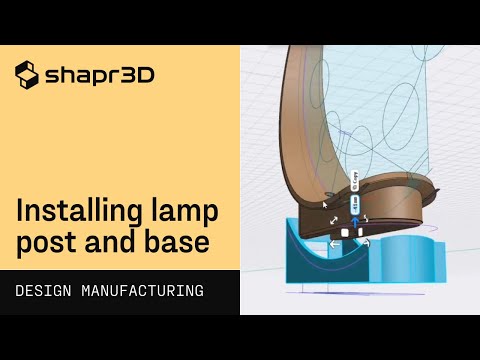 Installing lamp post and base | Shapr3D Design for Manufacturing