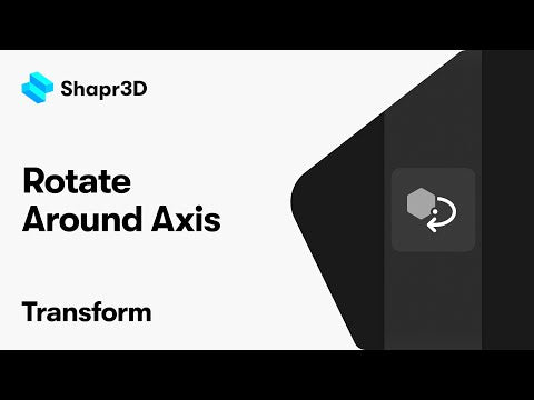Shapr3D Manual - Rotate Around Axis | Transform