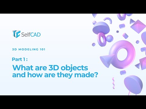 What are 3D objects and how are they made?( SelfCAD 3D modeling 101 series Part 1)