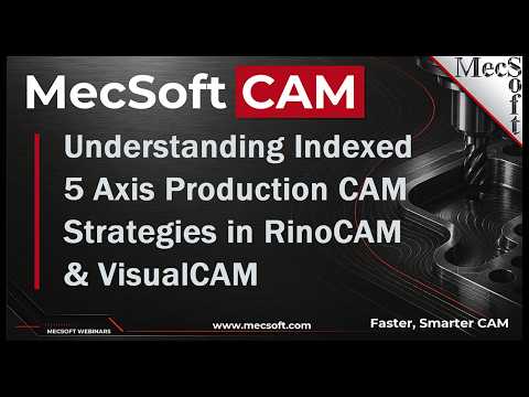 Indexed 5 Axis Production CAM Strategies in RhinoCAM & VisualCAD/CAM
