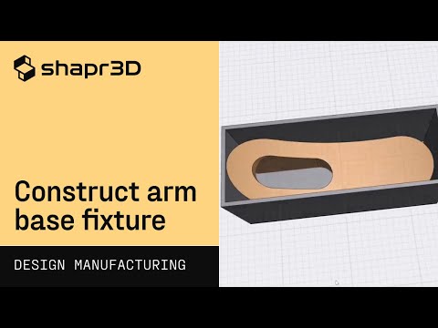 Construct arm base fixture | Shapr3D Design for Manufacturing